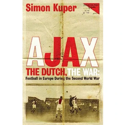 Abbildung von Ajax, the Dutch, War: Football in Europe During Second World War
