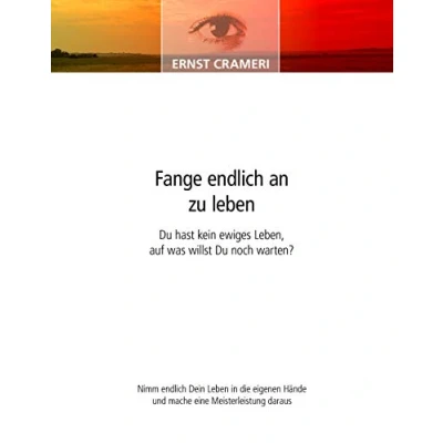Abbildung von Fange endlich an zu leben: du hast kein ewiges Leben, auf was willst noch warten?