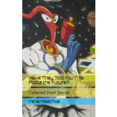 Abbildung von Have They Told You This About the Future?: Collected Short Stories