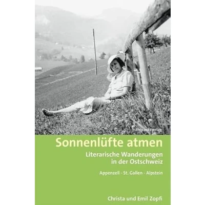 Abbildung von Sonnenlüfte atmen: Literarische Wanderungen in der Ostschweiz Appenzell St. Gallen Alpstein (Lesewanderbuch)