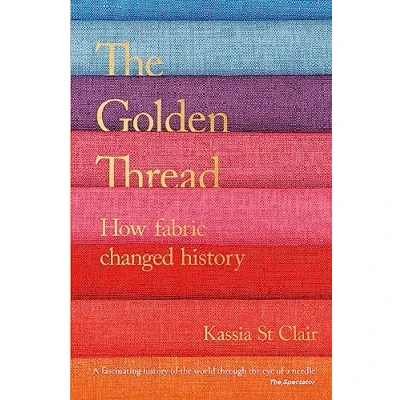 Abbildung von The Golden Thread: How Fabric Changed History