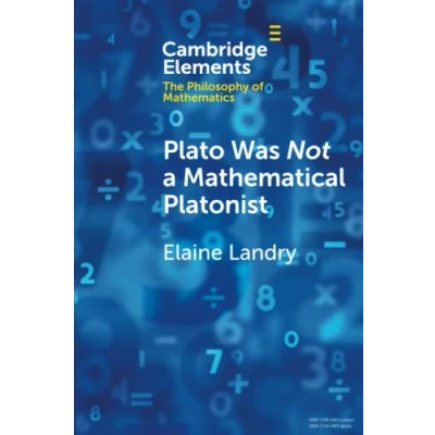 Abbildung von Plato Was Not a Mathematical Platonist (Cambridge Elements: Elements in the Philosophy of Mathematics)