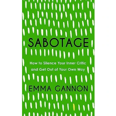 Abbildung von Sabotage: How to Silence Your Inner Critic and Get Out of Own Way