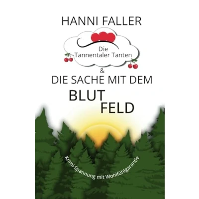 Abbildung von die Tannentaler Tanten und Sache mit dem Blutfeld: Regionalkrimi, Schwarzwaldkrimi (Die ermitteln, Band 3)