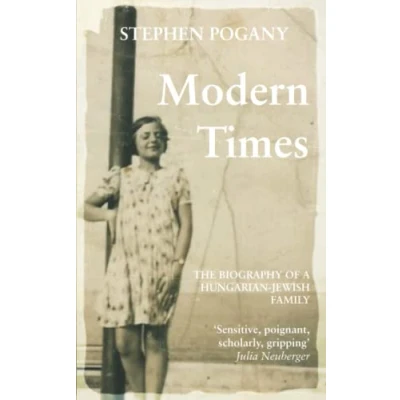 Abbildung von Modern Times: The Biography of a Hungarian Jewish Family