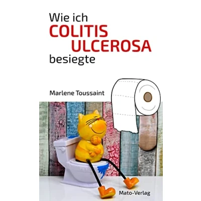 Abbildung von Wie ich Colitis Ulcerosa besiegte: Hilfe bei Ulcerosa, Morbus Crohn, Reizdarm: Crohn und Reizdarm