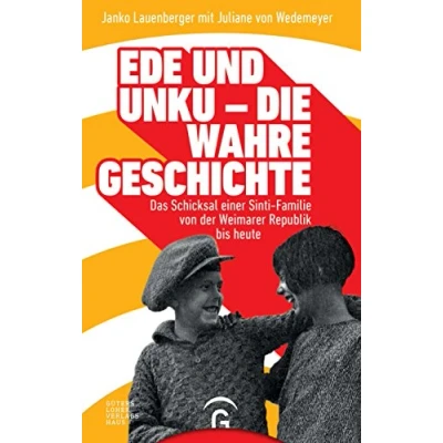 Abbildung von Ede und Unku die wahre Geschichte: Das Schicksal einer Sinti Familie von der Weimarer Republik bis heute