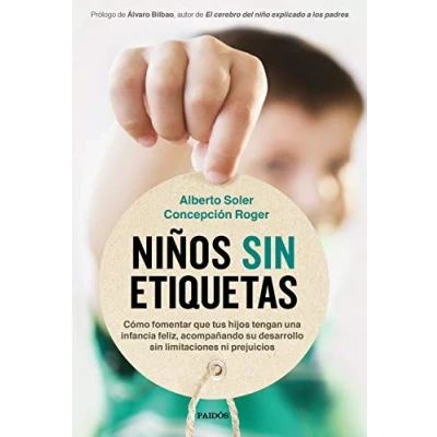 Abbildung von Niños sin etiquetas: Cómo fomentar que tus hijos tengan una infancia feliz limitaciones ni prejuicios (Divulgación)