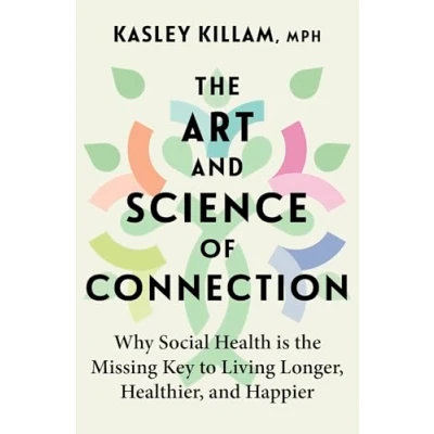 Abbildung von the Art and Science of Connection: Why Social Health is Missing Key to Living Longer, Healthier, Happier