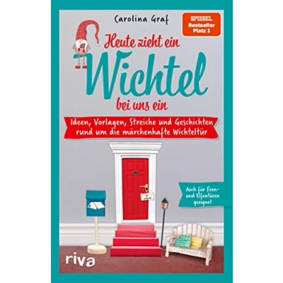 Abbildung von Heute zieht ein Wichtel bei uns ein: Ideen, Vorlagen, Streiche und Geschichten rund um die märchenhafte Wichteltür. Das ideale Buch für Advent ... Weihnachten. SPIEGEL Bestseller #1
