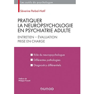 Abbildung von Pratiquer la neuropsychologie en psychiatrie adulte Entretien Evaluation Prise charge: charge