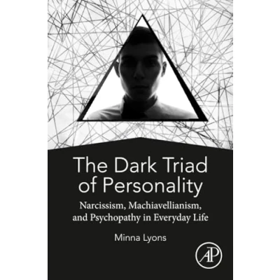 Abbildung von The Dark Triad of Personality: Narcissism, Machiavellianism, and Psychopathy in Everyday Life