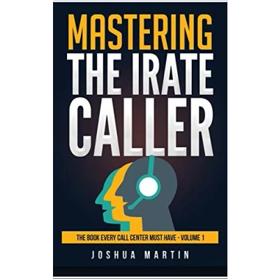 Abbildung von Mastering the Irate Caller (The Book Every Call Center Must Have, Band 1)