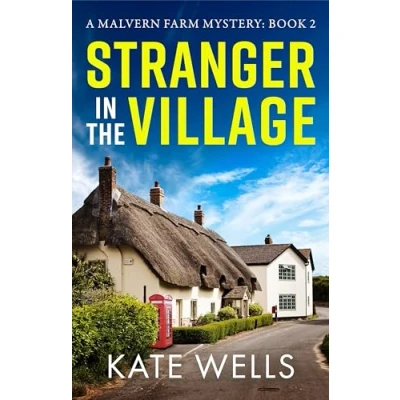 Abbildung von A Stranger in the Village: page turning, addictive cozy mystery from Kate Wells for 2024 (The Malvern Mysteries, 2)