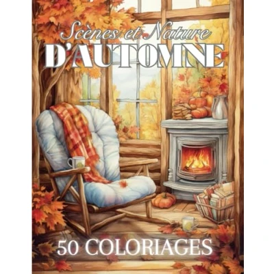 Abbildung von Scènes et Nature d&#039;Automne: Livre de Coloriage Pour Adultes 50 Dessins Inspirants la Saison Automnale Illustrations Anti Stress à Colorier ... Adolescents 102 Pages Grand Format