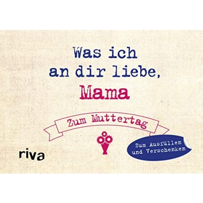Abbildung von Was ich an dir liebe, Mama Zum Muttertag: Ausfüllen und Verschenken. Das perfekte Geschenk/Geschenkidee für Muttertag, Weihnachten Geburtstag