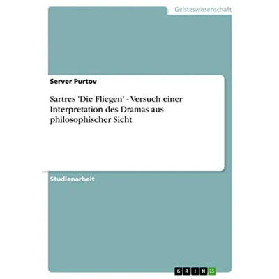 Abbildung von Sartres &#039;Die Fliegen&#039; Versuch einer Interpretation des Dramas aus philosophischer Sicht