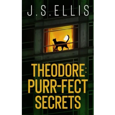 Abbildung von Theodore: Purr fect secrets: a gripping psychological thriller with nerve shredding climax (Theodore: The Neighbour&#039;s Cat, Band 3)