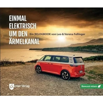 Abbildung von Einmal elektrisch um den Ärmelkanal: Bewusst Reisen (bewusst reisen: in Zeiten des Klimawandels)