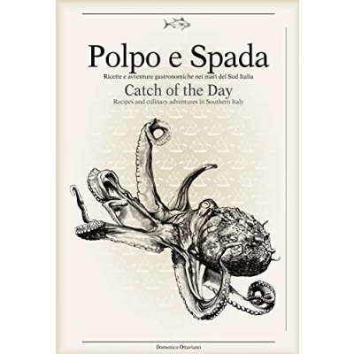 Abbildung von Polpo e Spada: Catch of the Day: Recipes and Culinary Adventures in Southern Italy (Italienisch Regionalküche / Italian lokal cuisine)