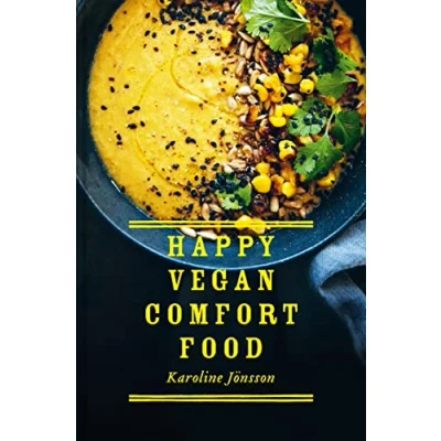 Abbildung von Happy Vegan Comfort Food: Simple and satisfying plant based recipes for every day