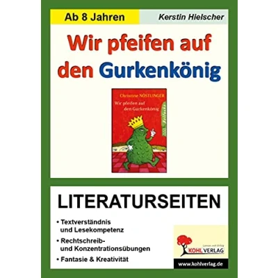 Abbildung von Wir pfeifen auf den Gurkenkönig Literaturseiten: Mit Lösungen. Lesekompetenz, Textverständnis, Kreativität, Fantasie. Kopiervorlagen