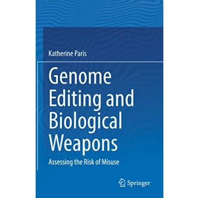 Abbildung von Genome Editing and Biological Weapons: Assessing the Risk of Misuse