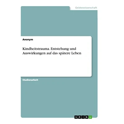 Abbildung von Kindheitstrauma. Entstehung und Auswirkungen auf das spätere Leben
