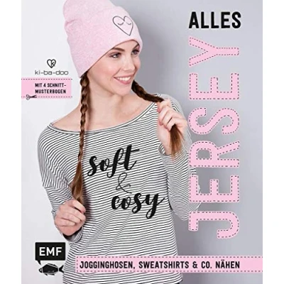 Abbildung von Alles Jersey Soft and cosy: Jogginghosen, Sweatshirts &amp; Co. nähen Mit 4 Schnittmusterbogen