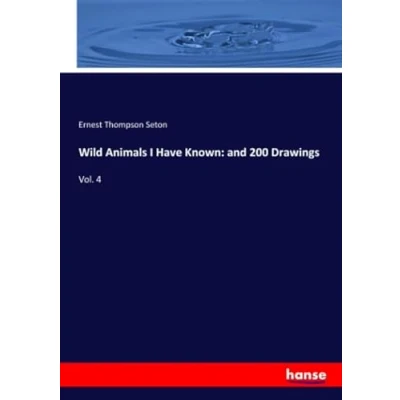 Abbildung von Wild Animals I Have Known: and 200 Drawings: Vol. 4