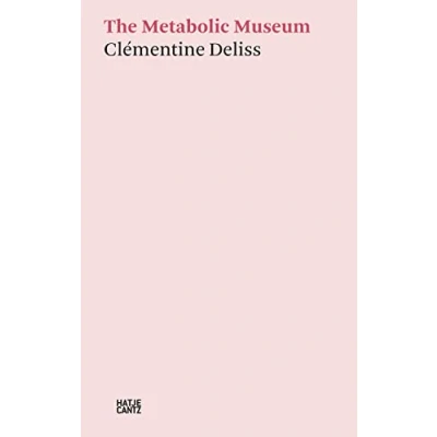 Abbildung von Clémentine Deliss: The Metabolic Museum (Hatje Cantz Text)
