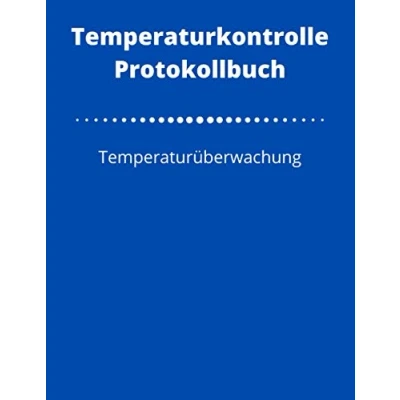 Abbildung von Temperaturkontrolle Protokollbuch: Ihre Checkliste zur Kühlschrank, Gefrierschrank oder Kühlzelle Temperaturüberwachung 120 Seiten Erfassung von ... C min/max Unterschrift und Bemerkungen