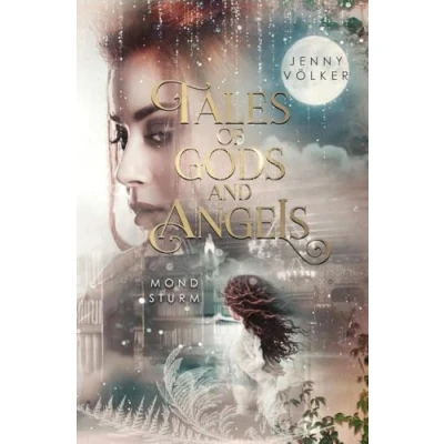 Abbildung von Tales of Gods and Angels Mondsturm: abschließender Band der Trilogie (VergessenMärchenSaga)
