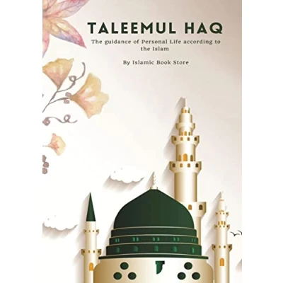 Abbildung von Taleemul Haq: the guidance of Personal Life according to Islam