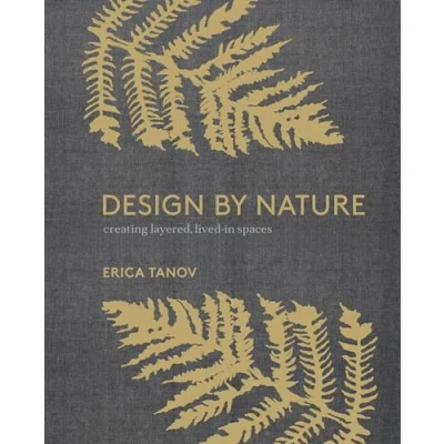 Abbildung von Design by Nature: Creating Layered, Lived in Spaces Inspired the Natural World