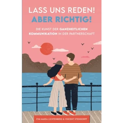 Abbildung von Lass uns reden! Aber richtig!: Die Kunst der ganzheitlichen Kommunikation in Partnerschaft