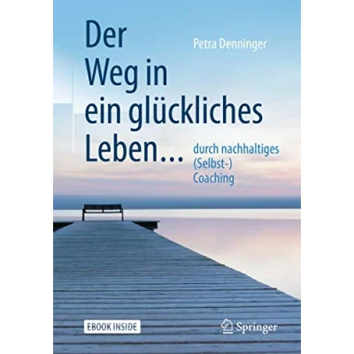 Abbildung von Der Weg in ein glückliches Leben ...: ... durch nachhaltiges (Selbst ) Coaching