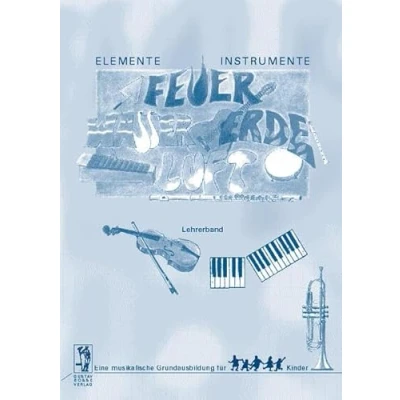 Abbildung von Elemente Instrumente: Feuer Wasser Erde Luft. Eine musikalische... / Feuer, Wasser, Erde, Lehrerband (Elemente ... für Kinder. Vertrautwerden mit Instrumenten)