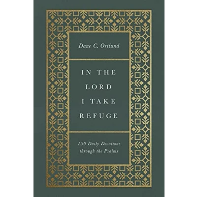 Abbildung von In the Lord I Take Refuge: 150 Daily Devotions Through Psalms