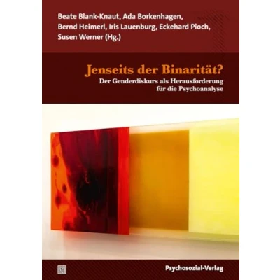 Abbildung von Jenseits der Binarität?: Genderdiskurs als Herausforderung für die Psychoanalyse (Bibliothek Psychoanalyse)