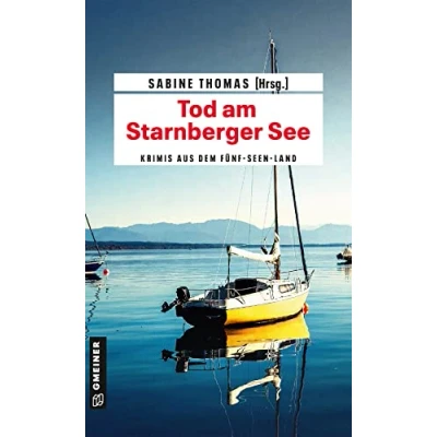 Abbildung von Tod am Starnberger See: 12 Kriminalgeschichten vom See (Kriminalromane im GMEINER Verlag)