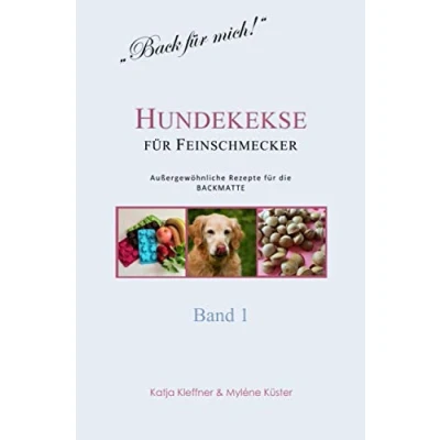 Abbildung von Hundekekse für Feinschmecker Außergewöhnliche Rezepte die BACKMATTE / BAND 1: gesund ausgefallen glutenfrei gelingsicher