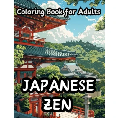 Abbildung von Japanese Zen Coloring Book for Adults: Relaxing Designs Adults and Teens with Gardens, Koi Ponds, Folding Fan, Torii, Flower, Banboo Pass, Traditional Buildings