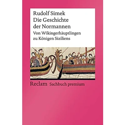 Abbildung von Die Geschichte der Normannen. Von Wikingerhäuptlingen zu Königen Siziliens: Simek, Rudolf Einfluss Wikinger Nachfahren in Europa 14185 Durchges. Ausgabe 2021 (Reclams Universal Bibliothek)