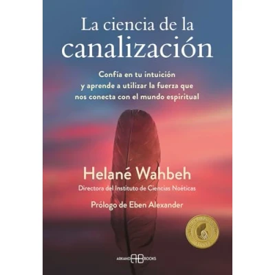 Abbildung von la ciencia de canalización: Confía en tu intuición y aprende a utlizar fuerza que nos conecta con el mundo espiritual