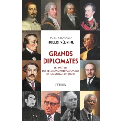 Abbildung von Grands diplomates Les maîtres des relations internationales de Mazarin à nos jours.