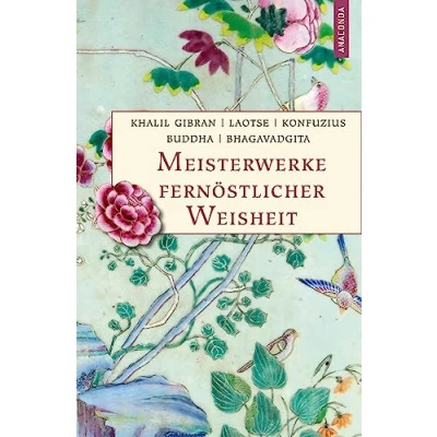 Abbildung von Meisterwerke fernöstlicher Weisheit. Khalil Gibran, der Prophet. Laotse, Tao te king. Konfuzius, Weg Wahrhaftigkeit. Buddha, Die Pfeiler ... Bhagavadgita (Geschenkbuch Weisheit, Band 55)