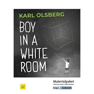 Abbildung von Boy in a White Room Karl Olsberg Lehrerheft: Unterrichtsmaterialien, Lösungen, Differenzierung, Interpretation, Heft: ... (Literatur im Unterricht: Sekundarstufe I)