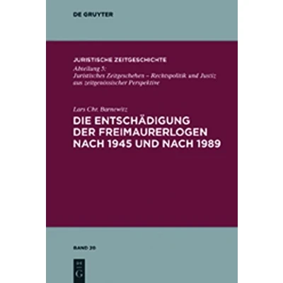 Abbildung von Die Entschädigung der Freimaurerlogen nach 1945 und 1989 (Juristische Zeitgeschichte / Abteilung 5, 20)