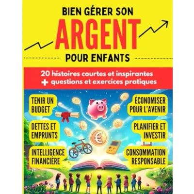 Abbildung von Bien gérer son argent pour enfants: 20 histoires inspirantes avec questions et exercices pratiques sur l&#039;intelligence financière enfants à partir ... personnel les enfants, Band 3)